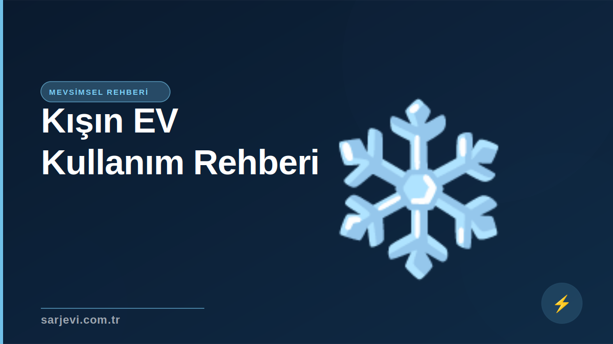 Kış Aylarında Elektrikli Araç Kullanımı: Menzil Kaybını En Aza İndirin