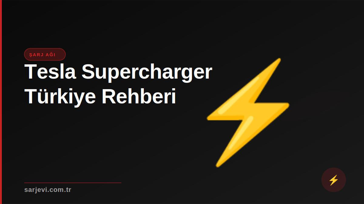 Tesla Supercharger Türkiye'de: Kullanım Rehberi