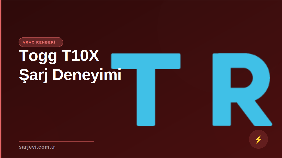 Togg T10X ile Şarj Deneyimi: Tüm Detaylar